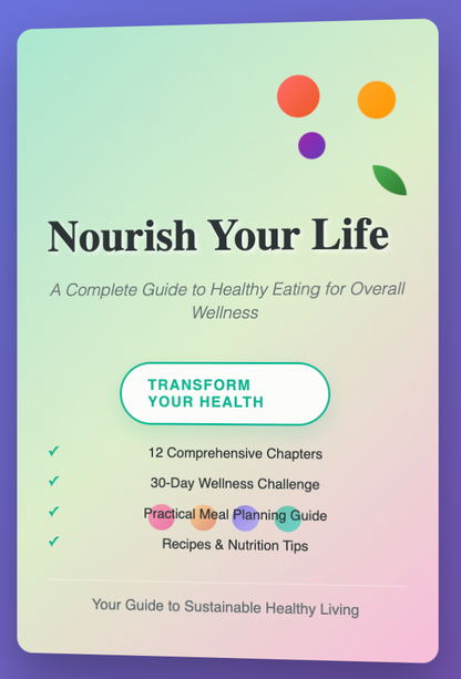 Nourish Your Life: A Complete Guide to Healthy Eating for Overall Wellness